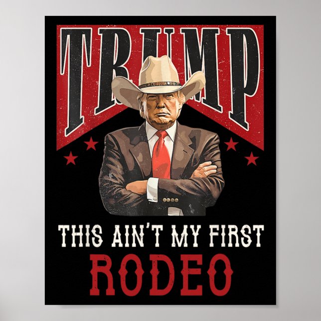 Ain't My First Rodeo Shirt Western Cowboy Funny Tr Poster (Front)