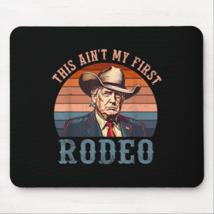 Aint My First Rodeo Shirt Western Cowboy Funny Tru Mouse Pad