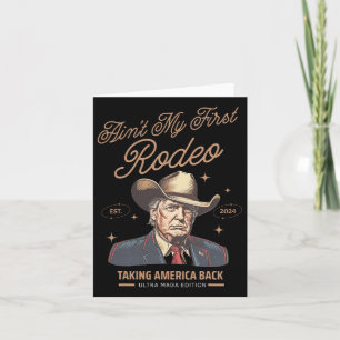 Ain't My First Rodeo Trump Cowboy Taking America B Card