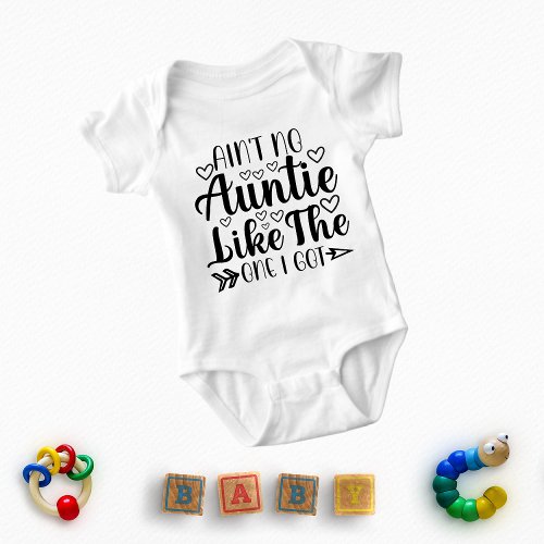 Aint No Auntie Like The One I Got Baby Bodysuit