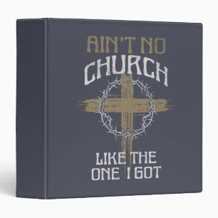 Ain't No Church Like The One I Got text design 3 Ring Binder