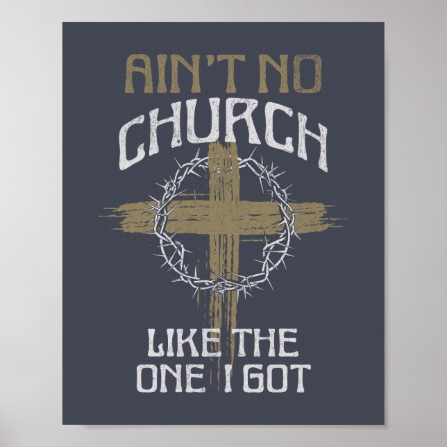 Ain't No Church Like The One I Got text design Poster (Front)