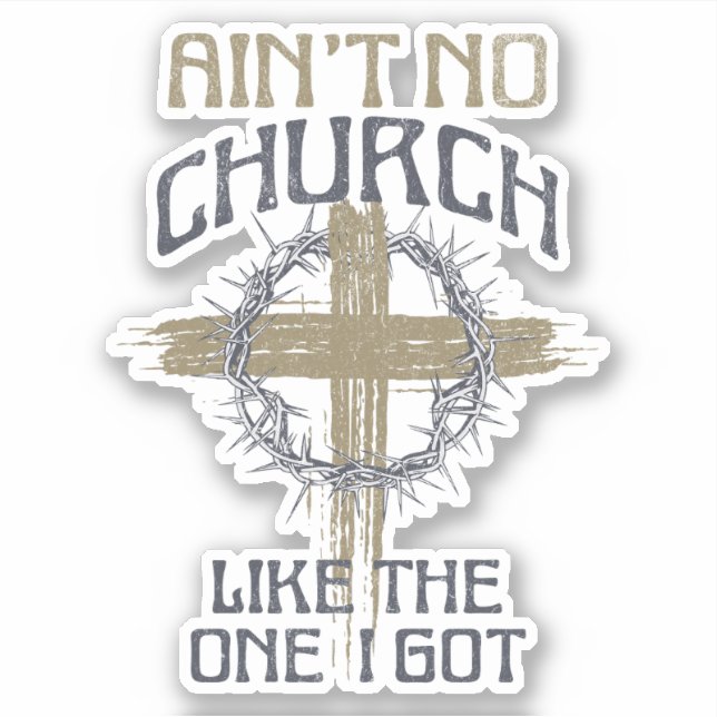 Ain't No Church Like The One I Got text design Sticker (Front)