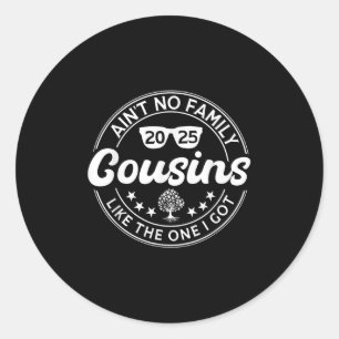 Aint No Cousins Like The One I Got Family Reunion  Classic Round Sticker