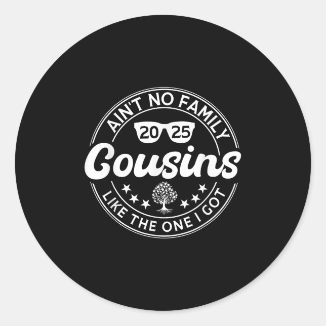 Aint No Cousins Like The One I Got Family Reunion  Classic Round Sticker (Front)