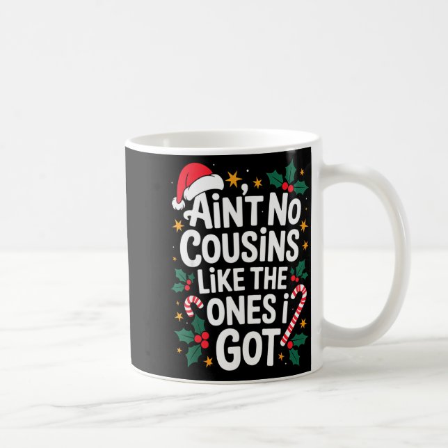 Ain't No Cousins Like The Ones I Got Matching Chri Coffee Mug (Right)