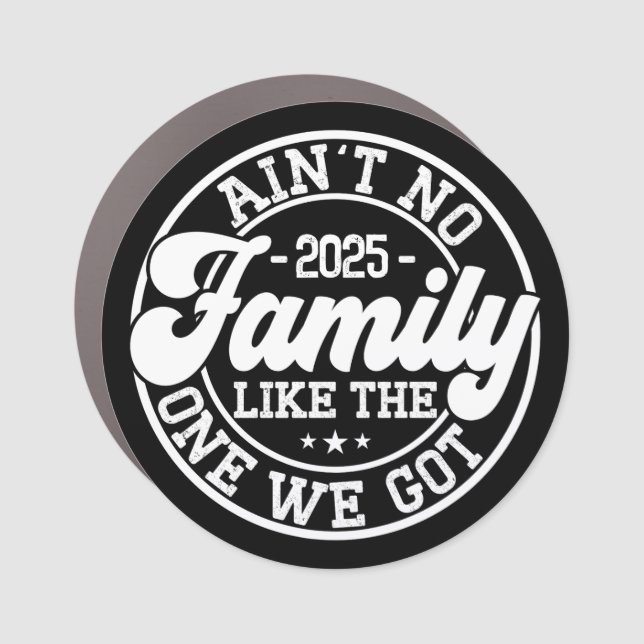 Ain't No Family Like Humor Fun Birthday Party Cool Car Magnet (Front)