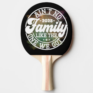 Ain't No Family Like Humor Fun Birthday Party Cool Ping Pong Paddle