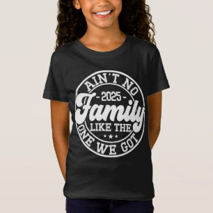 Ain't No Family Like Humor Fun Birthday Party Cool T-Shirt