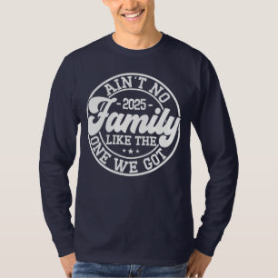 Ain't No Family Like Humor Fun Birthday Party Cool T-Shirt