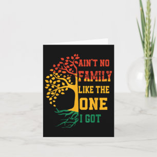 Aint No Family Like The One I Got Family Reunion M Card