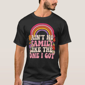Ain'T No Family Like The One I Got Family Reunion T-Shirt