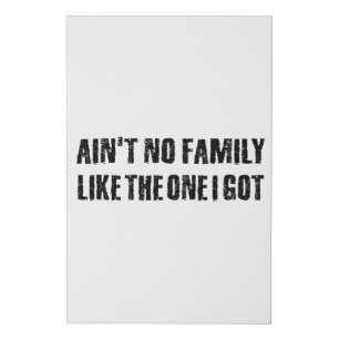 Ain't no family like the one I got Faux Canvas Print