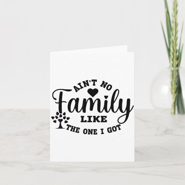 Ain't No Family Like The One I Got Matching Family Card (Front)