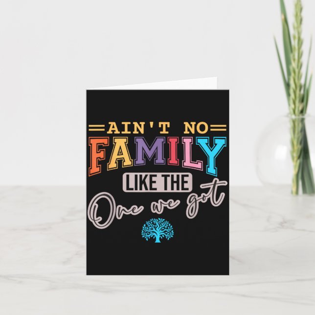 Ain't No Family Like The One I Got Matching Family Card (Front)