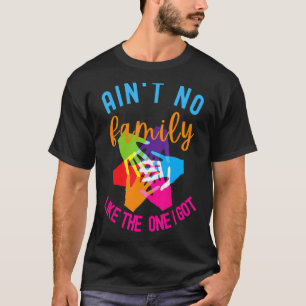 Aint No Family Like The One I Got Tie Dye Family R T-Shirt