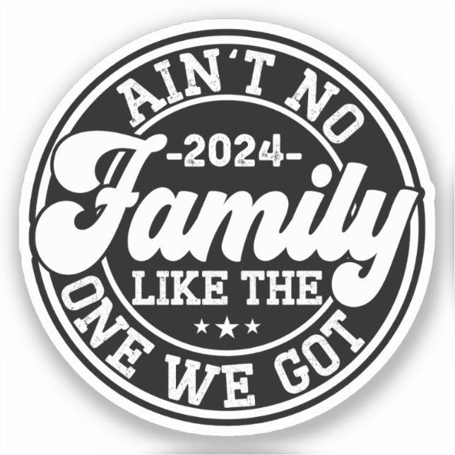 Ain't No Family Like The One We Got 2024 Reunion Sticker (Front)
