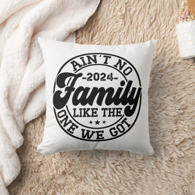 Ain't No Family Like The One We Got 2024 Reunion Throw Pillow (Blanket)