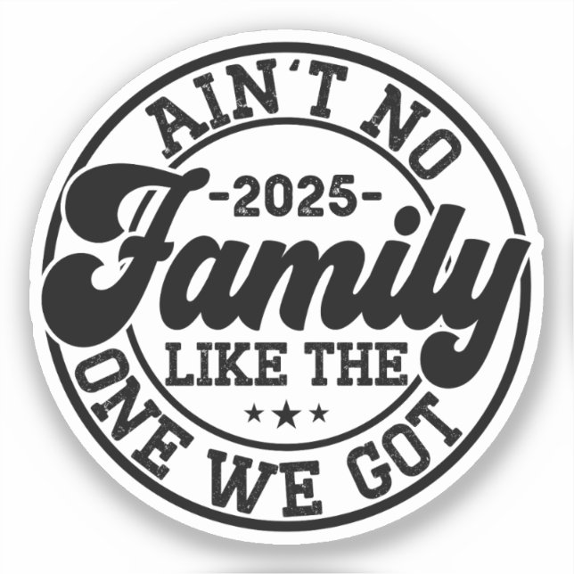Ain't No Family Like The One We Got 2025 Reunion Sticker (Front)