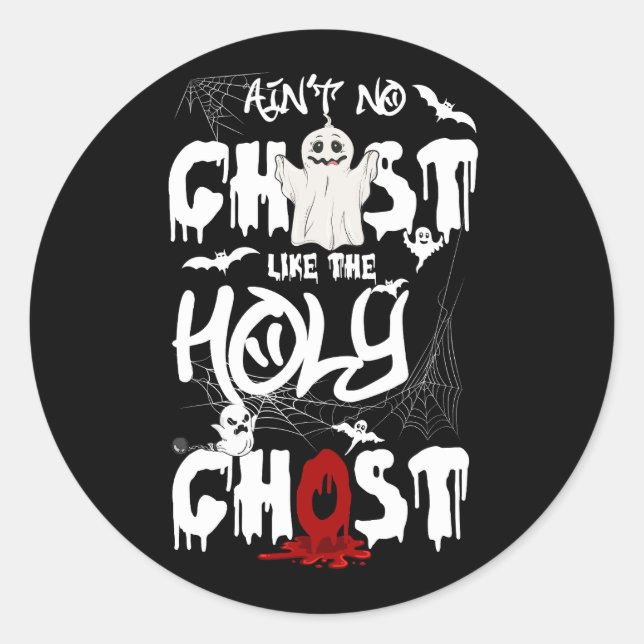 Ain't No Ghost Like The Holy Ghost   Christian Hal Classic Round Sticker (Front)