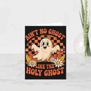 Ain't No Ghost Like The Holy Ghost Christian Hallo Card