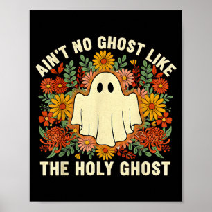 Aint No Ghost Like The Holy Ghost Christian Hallow Poster