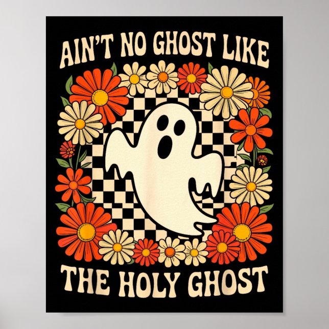 Aint No Ghost Like The Holy Ghost Christian Hallow Poster (Front)