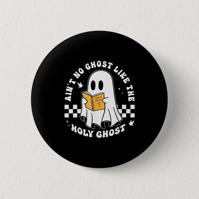 Aint No Ghost Like The Holy Ghost Funny Christian  Button (Front)