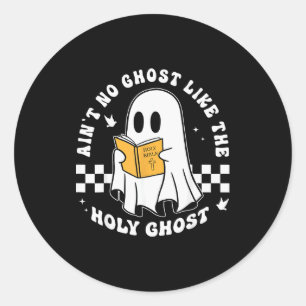 Aint No Ghost Like The Holy Ghost Funny Christian Classic Round Sticker