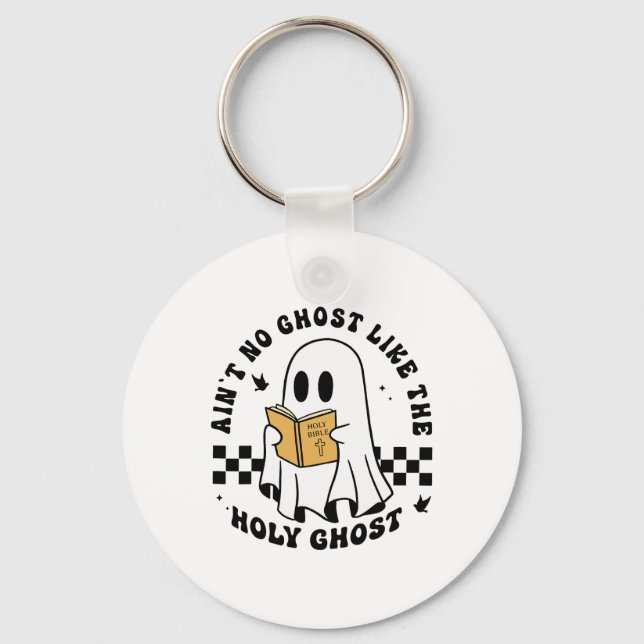 Ain't No Ghost Like The Holy Ghost Funny Christian Keychain (Front)