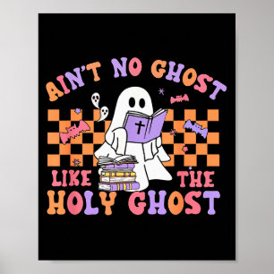 Ain't No Ghost Like The Holy Ghost Funny Christian Poster
