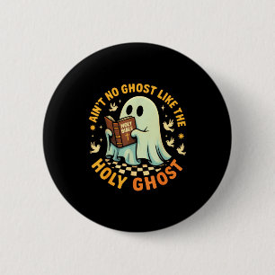Aint No Ghost Like The Holy Ghost Funny Faith Pun Button