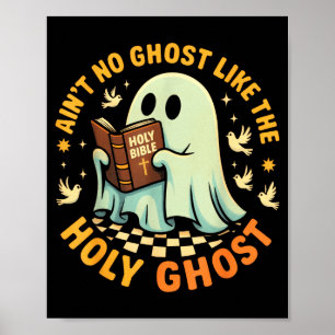 Aint No Ghost Like The Holy Ghost Funny Faith Pun Poster