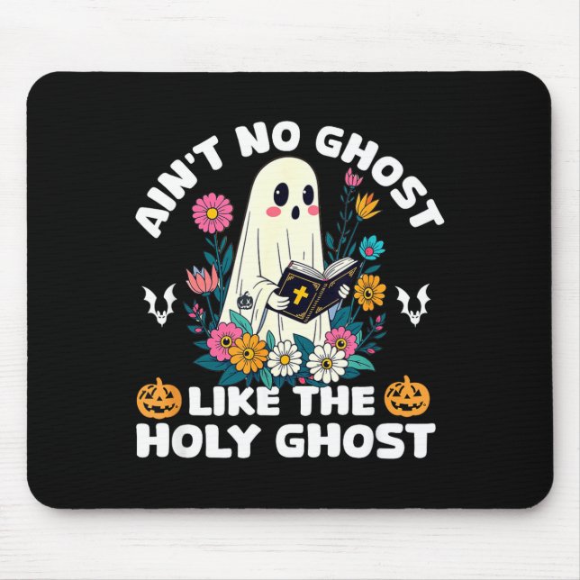 Ain't No Ghost Like The Holy Ghost Jesus Christian Mouse Pad (Front)