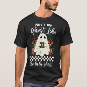 Ain't No Ghost Like The Holy Ghost Jesus Christian T-Shirt