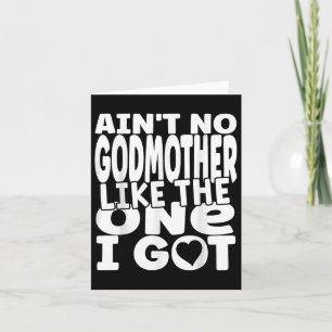 Aint No Godmother Like The One I Got Funny Family Card