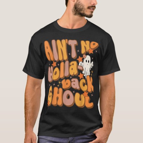 Aint no hollaback ghoul Funny Halloween Groovy gh T_Shirt