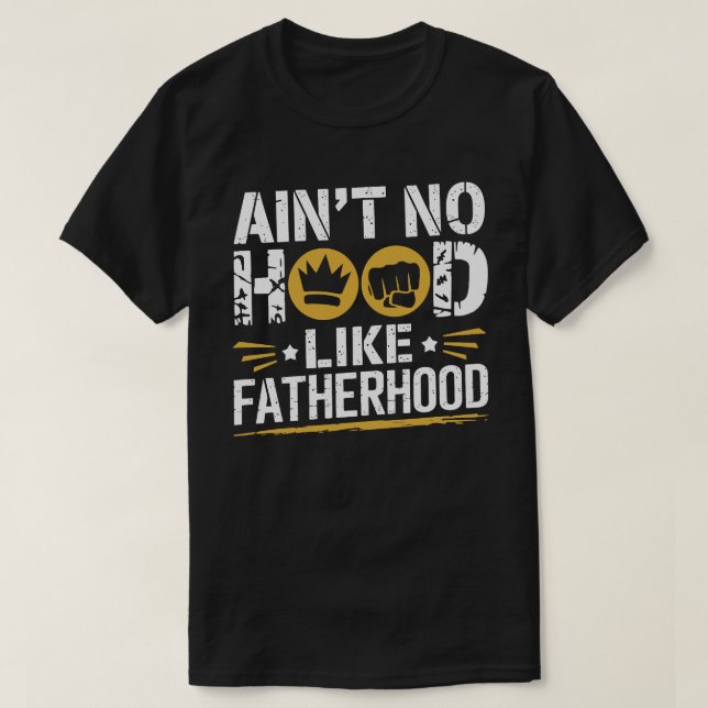 Ain't No Hood Like Fatherhood – Funny Dad T-Shirt (Design Front)
