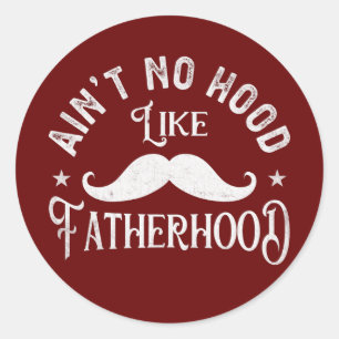 Ain't No Hood Like Fatherhood Happy Father's Day Classic Round Sticker