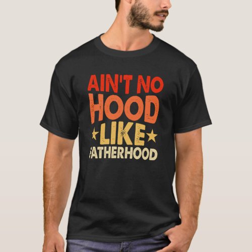 Aint no hood like fatherhood retro colorful typo T_Shirt