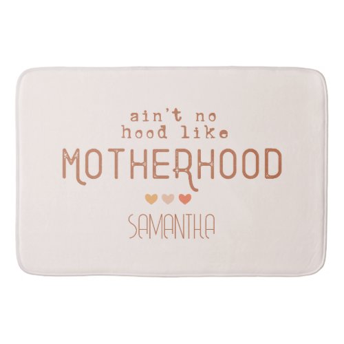 Aint No Hood Like Motherhood Bath Mat