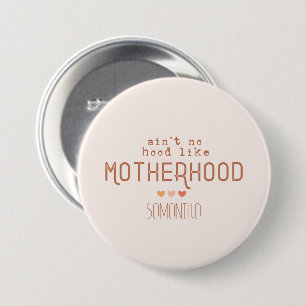 Ain't No Hood Like Motherhood Button