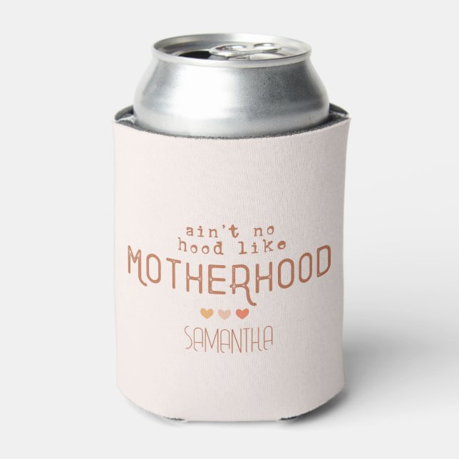 Ain't No Hood Like Motherhood Can Cooler (Can Front)
