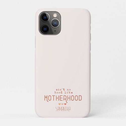 Aint No Hood Like Motherhood iPhone 11 Pro Case