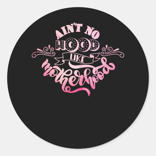 Ain't no Hood like Motherhood Classic Round Sticker (Front)