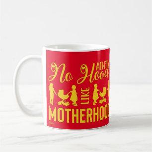 AIN'T NO HOOD LIKE MOTHERHOOD funny mother's day   Coffee Mug