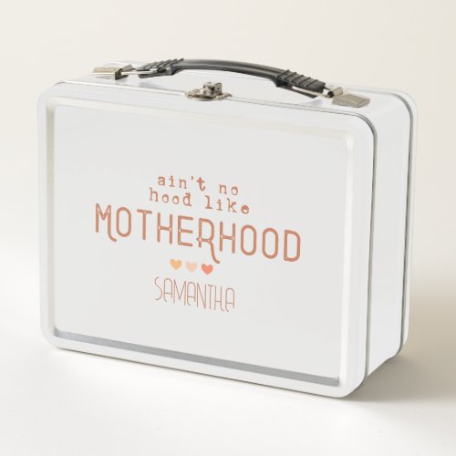 Aint No Hood Like Motherhood Metal Lunch Box