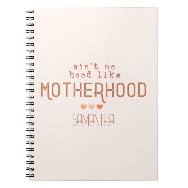 Ain't No Hood Like Motherhood Notebook (Front)