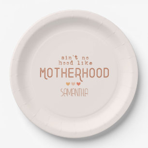 Aint No Hood Like Motherhood Paper Plates