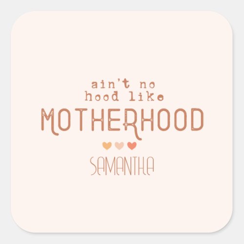 Aint No Hood Like Motherhood Square Sticker